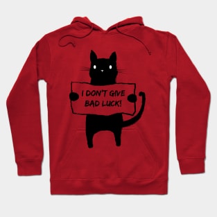 I don't give bad luck. Hoodie